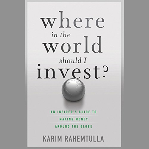 9781118171912: Where In the World Should I Invest: An Insider's Guide to Making Money Around the Globe