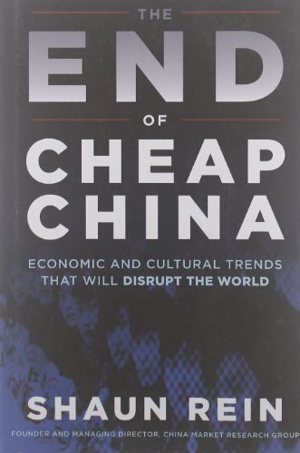 Beispielbild fr The End of Cheap China: Economic and Cultural Trends that Will Disrupt the World zum Verkauf von Wonder Book