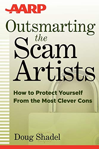 Stock image for Outsmarting the Scam Artists (AARP): How to Protect Yourself From the Most Clever Cons for sale by BooksRun