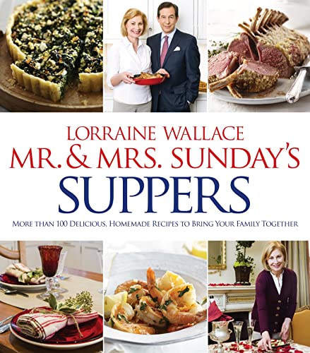 9781118175293: Mr. And Mrs. Sunday's Suppers: More Than 100 Delicious, Homemade Recipes to Bring Your Family Together
