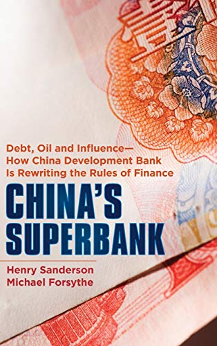 Beispielbild fr China's Superbank : Debt, Oil and Influence - How China Development Bank Is Rewriting the Rules of Finance zum Verkauf von Better World Books