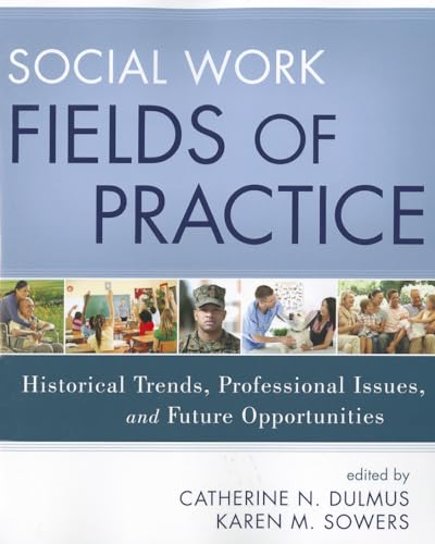 Beispielbild fr Social Work Fields of Practice: Historical Trends, Professional Issues, and Future Opportunities zum Verkauf von SecondSale