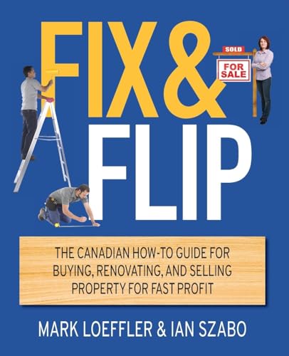 Beispielbild fr Fix and Flip : The Canadian How-To Guide for Buying, Renovating and Selling Property for Fast Profit zum Verkauf von Better World Books