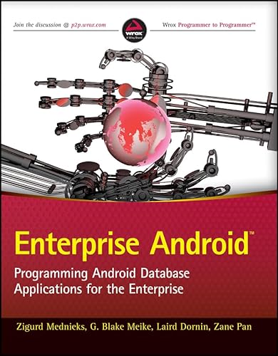 Enterprise Android: Programming Android Database Applications for the Enterprise (9781118183496) by Mednieks, Zigurd; Meike, G. Blake; Dornin, Laird; Pan, Zane