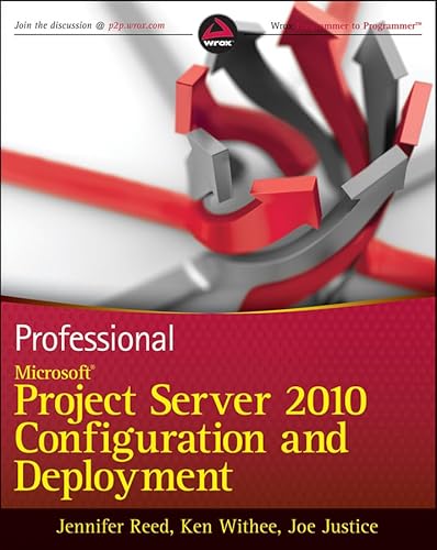 Professional Microsoft Project Server 2010 Configuration and Deployment (9781118183502) by Reed, Jennifer; Withee, Ken; Justice, Joe