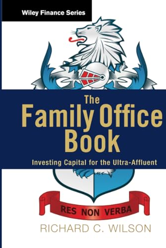 9781118185360: The Family Office Book: Investing Capital for the Ultra-Affluent: 775 (Wiley Finance)