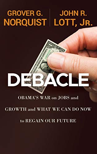 Stock image for Debacle: Obama's War on Jobs and Growth and What We Can Do Now to Regain Our Future for sale by Chiron Media