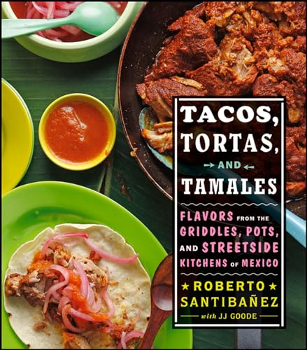 Imagen de archivo de Tacos, Tortas, And Tamales: Flavors from the Griddles, Pots, and Streetside Kitchens of Mexico a la venta por Goodwill
