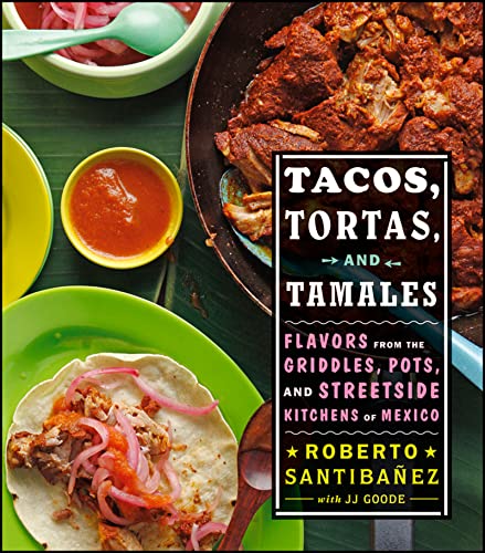 Stock image for Tacos, Tortas, and Tamales: Flavors from the Griddles, Pots, and Streetside Kitchens of Mexico for sale by SecondSale