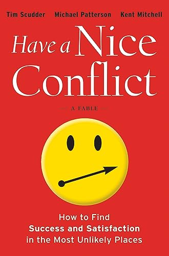 Beispielbild fr Have a Nice Conflict: How to Find Success and Satisfaction in the Most Unlikely Places zum Verkauf von Wonder Book