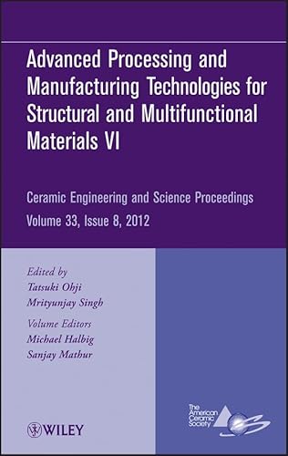 9781118205983: Advanced Processing and Manufacturing Technologiesfor Structural and Multifunctional Materials VI, Volume 33, Issue 8: 576 (Ceramic Engineering and Science Proceedings)