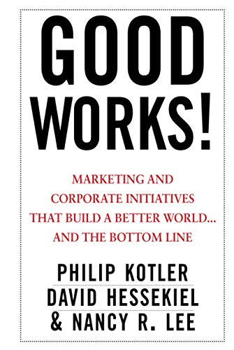 Beispielbild fr Good Works!: Marketing and Corporate Initiatives that Build a Better World.and the Bottom Line zum Verkauf von SecondSale