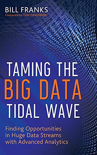 Imagen de archivo de Taming The Big Data Tidal Wave: Finding Opportunities in Huge Data Streams with Advanced Analytics a la venta por Wonder Book