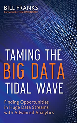 Stock image for Taming The Big Data Tidal Wave: Finding Opportunities in Huge Data Streams with Advanced Analytics for sale by Wonder Book