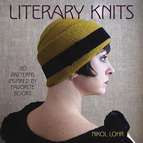 Literary Knits : 30 Patterns Inspired By Favorite Books