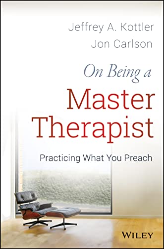 On Being a Master Therapist: Practicing What You Preach (9781118225813) by Kottler, Jeffrey A.; Carlson, Jon