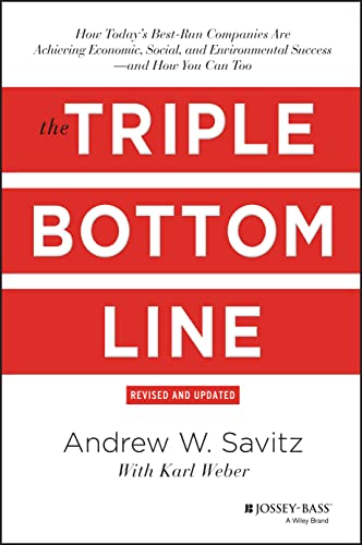 Stock image for The Triple Bottom Line: How Today's Best-Run Companies Are Achieving Economic, Social and Environmental Success - and How You Can Too for sale by Dream Books Co.