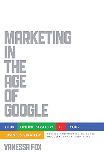 Stock image for Marketing in the Age of Google, Revised and Updated: Your Online Strategy IS Your Business Strategy for sale by Jenson Books Inc