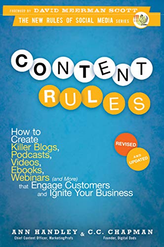 9781118232606: Content Rules: How to Create Killer Blogs, Podcasts, Videos, Ebooks, Webinars (and More) That Engage Customers and Ignite Your Business, Revised and Updated Edition: 13 (New Rules Social Media Series)