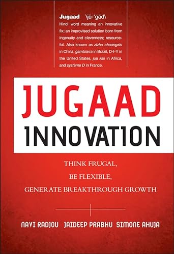 Beispielbild fr Jugaad Innovation : Think Frugal, Be Flexible, Generate Breakthrough Growth zum Verkauf von Better World Books