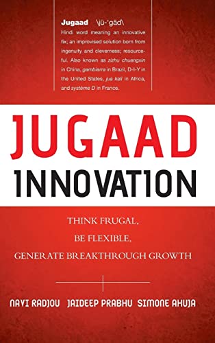 9781118249741: Jugaad Innovation: Think Frugal, Be Flexible, Generate Breakthrough Growth