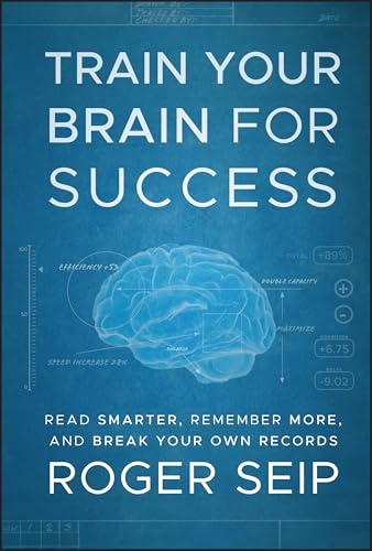 Stock image for Train Your Brain For Success: Read Smarter, Remember More, and Break Your Own Records for sale by Chiron Media