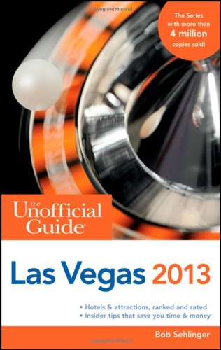 The Unofficial Guide to Las Vegas 2013 (Unofficial Guides) (9781118277577) by Sehlinger, Bob