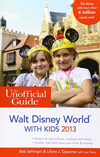 The Unofficial Guide to Walt Disney World with Kids 2013 (Unofficial Guides) (9781118277607) by Sehlinger, Bob; Opsomer, Liliane J.; Testa, Len