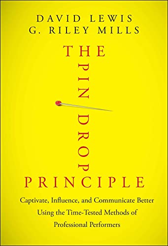 Imagen de archivo de The Pin Drop Principle: Captivate, Influence, and Communicate Better Using the Time-Tested Methods of Professional Performers a la venta por Gulf Coast Books