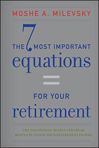 Beispielbild fr The 7 Most Important Equations for Your Retirement : The Fascinating People and Ideas Behind Planning Your Retirement Income zum Verkauf von Better World Books