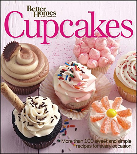 Stock image for Better Homes and Gardens Cupcakes: More Than 100 Sweet and Simple Recipes for Every Occasion (Better Homes and Gardens Cooking) for sale by SecondSale