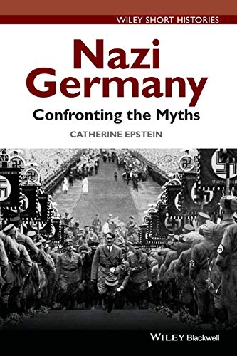 9781118294789: Nazi Germany: Confronting the Myths (Wiley Short Histories)