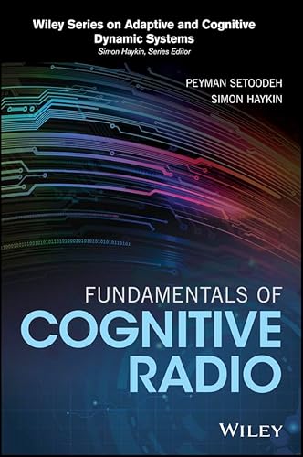 Fundamentals of Cognitive Radio (Adaptive and Cognitive Dynamic Systems: Signal Processing, Learning, Communications and Control) (9781118302965) by Setoodeh, Peyman; Haykin, Simon