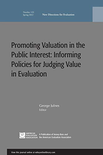 Stock image for Promoting Value in the Public Interest: Informing Policies for Judging Value in Evaluation: New Directions for Evaluation, Number 133 for sale by ThriftBooks-Atlanta