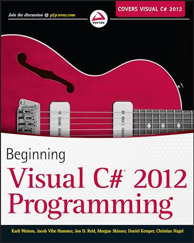 Beginning Visual C# 2012 Programming (9781118314418) by Watson, Karli; Hammer, Jacob Vibe; Reid, Jon D.; Skinner, Morgan; Kemper, Daniel; Nagel, Christian