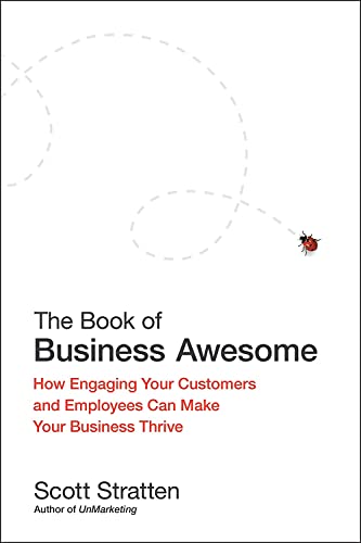 Imagen de archivo de The Book of Business Awesome : How Engaging Your Customers and Employees Can Make Your Business Thrive a la venta por Better World Books