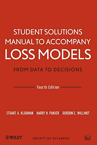 Stock image for Loss Models: from Data to Decisions, 4e Student Solutions Manual for sale by Better World Books