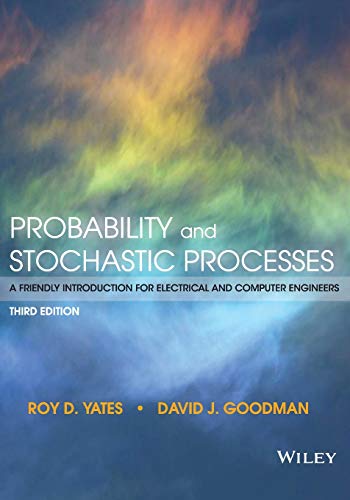 Probability and Stochastic Processes: A Friendly Introduction for Electrical and Computer Engineers (9781118324561) by Yates, Roy D.; Goodman, David J.