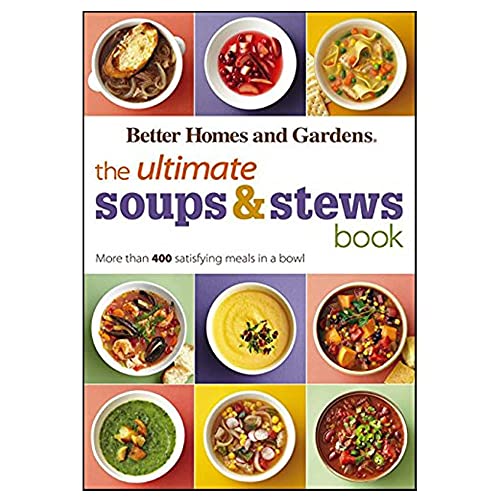 Imagen de archivo de The Ultimate Soups & Stews Book: More than 400 Satisfying Meals in a Bowl (Better Homes and Gardens Ultimate) a la venta por Orion Tech