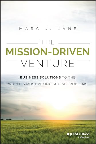 Imagen de archivo de The Mission-Driven Venture: Business Solutions to the Worlds Most Vexing Social Problems (Wiley Nonprofit Authority) a la venta por Goodwill of Colorado