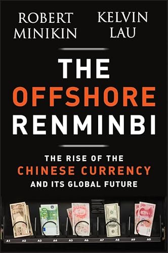 9781118339251: The Offshore Renminbi: The Rise of the Chinese Currency and Its Global Future