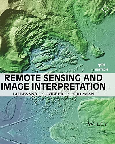 Remote Sensing and Image Interpretation - Lillesand, Thomas; Kiefer, Ralph W.; Chipman, Jonathan