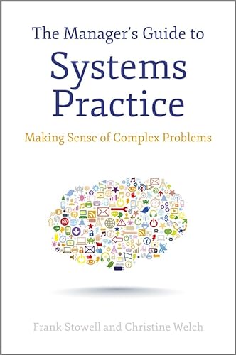 Stock image for The Manager's Guide to Systems Practice: Making Sense of Complex Problems for sale by AwesomeBooks