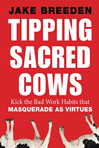 Beispielbild fr Tipping Sacred Cows : Kick the Bad Work Habits That Masquerade As Virtues zum Verkauf von Better World Books