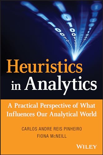 9781118347607: The Heuristics in Analytics: A Practical Perspective of What Influences Our Analytical World