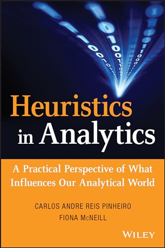 9781118347607: Heuristics in Analytics: A Practical Perspective of What Influences Our Analytical World (Wiley and SAS Business Series)