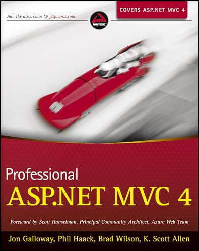 Professional ASP.NET MVC 4 (9781118348468) by Galloway, Jon; Phil Haack; Brad Wilson; K. Scott Allen