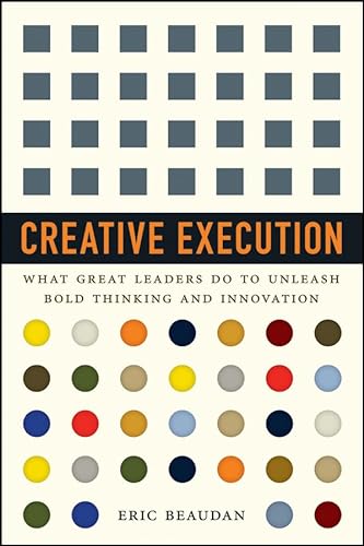 Imagen de archivo de Creative Execution : What Great Leaders Do to Unleash Bold Thinking and Innovation a la venta por Better World Books: West