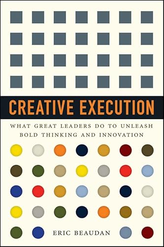 Stock image for Creative Execution : What Great Leaders Do to Unleash Bold Thinking and Innovation for sale by Better World Books: West