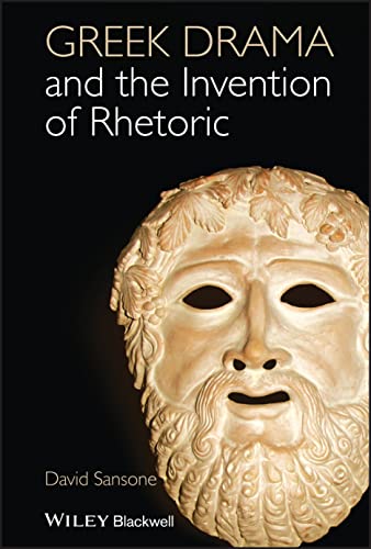 9781118357088: Greek Drama and the Invention of Rhetoric